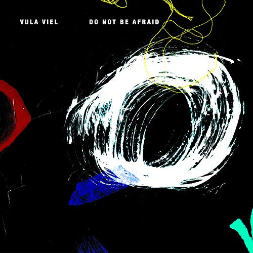 Vula Viel/Do Not Be Afraid