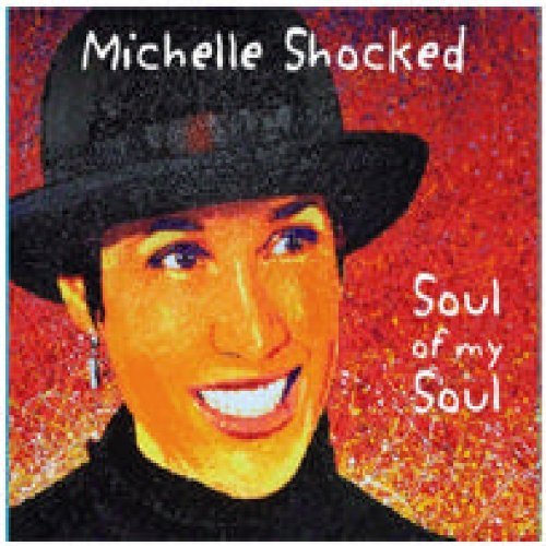 Michelle Shocked/Soul Of My Soul