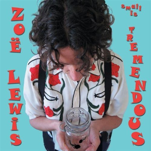 Zoe Lewis/Small Is Tremendous