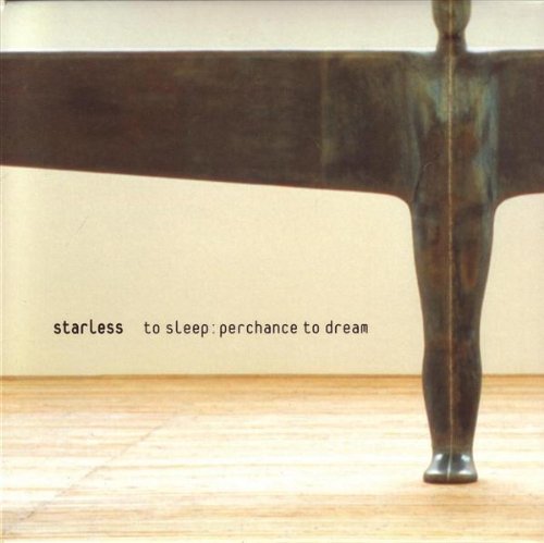 Starless/To Sleep: Perchance To Dream