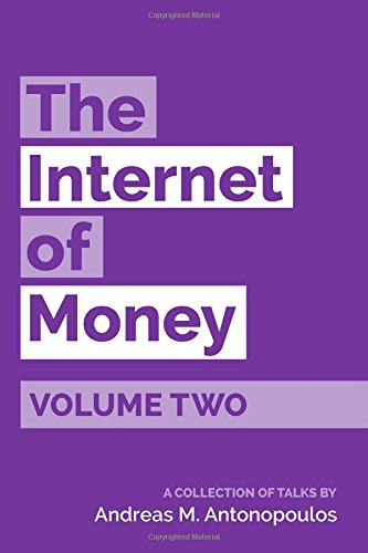 Andreas M. Antonopoulos The Internet Of Money Volume Two A Collection Of Talks By Andreas M. Antonopoulos 