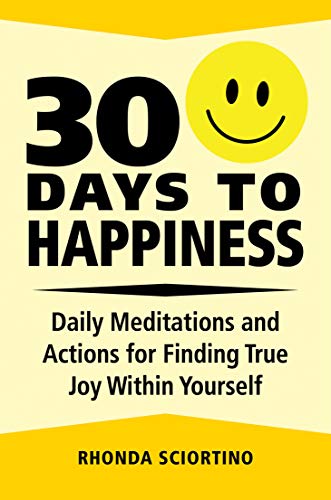 Rhonda Sciortino/30 Days to Happiness@ Daily Meditations and Actions for Finding True Jo