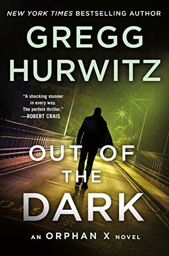 Gregg Hurwitz/Out of the Dark@ An Orphan X Novel