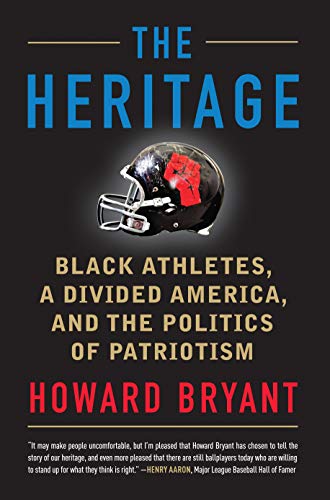 Howard Bryant/The Heritage@ Black Athletes, a Divided America, and the Politi