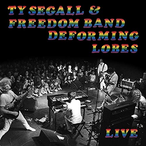 Ty Segall & Freedom Band/Deforming Lobes (Live)