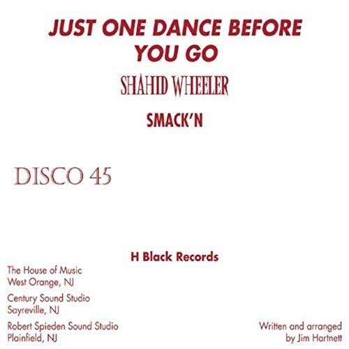 Shahid Wheeler/Just One Dance Before You Go@.
