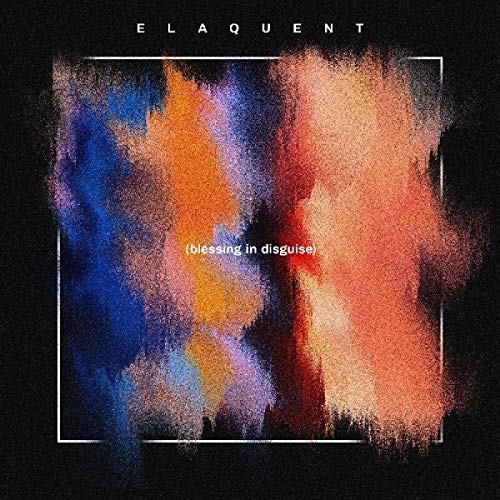 Elaquent/Blessing In Disguise