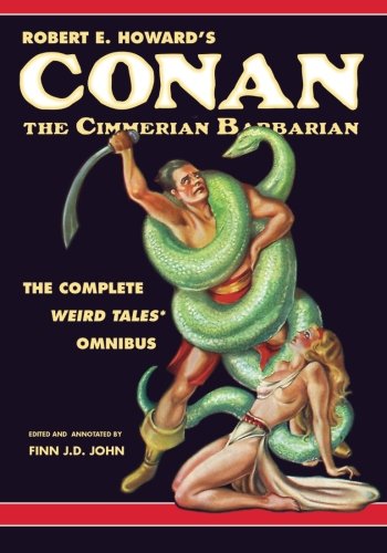Finn J. D. John/Robert E. Howard's Conan the Cimmerian Barbarian@ The Complete Weird Tales Omnibus