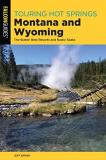 Jeff Birkby Touring Hot Springs Montana And Wyoming The States' Best Resorts And Rustic Soaks 0003 Edition; 