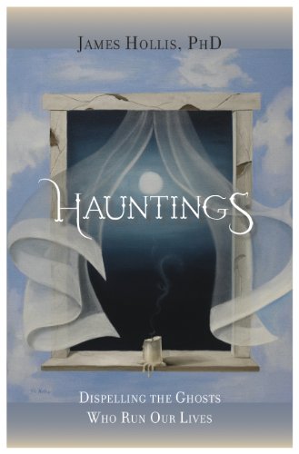 James Hollis/Hauntings - Dispelling the Ghosts Who Run Our Live