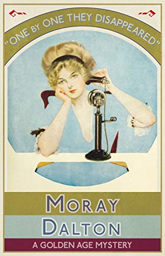 Moray Dalton/One by One They Disappeared@ A Golden Age Mystery