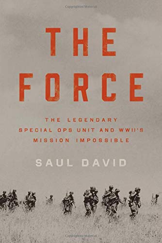 Saul David/The Force@The Legendary Special Ops Unit and WWII's Mission