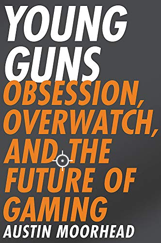 Austin Moorhead/Young Guns@Obsession, Overwatch, and the Future of Gaming