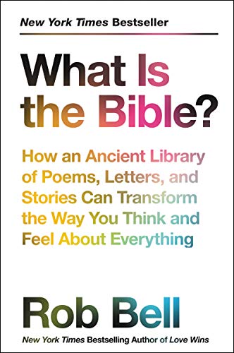 Rob Bell/What Is the Bible?@ How an Ancient Library of Poems, Letters, and Sto