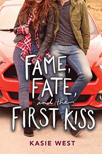 Kasie West/Fame, Fate, and the First Kiss