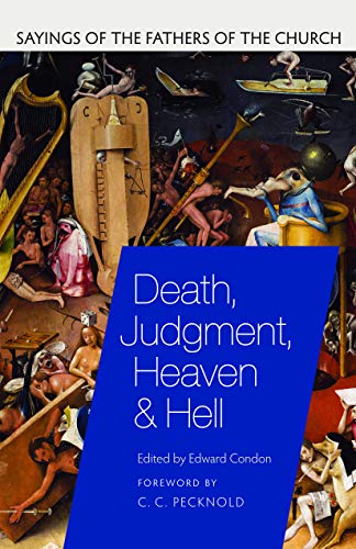 Edward Condon Death Judgment Heaven And Hell Sayings Of The Fathers Of The Church 