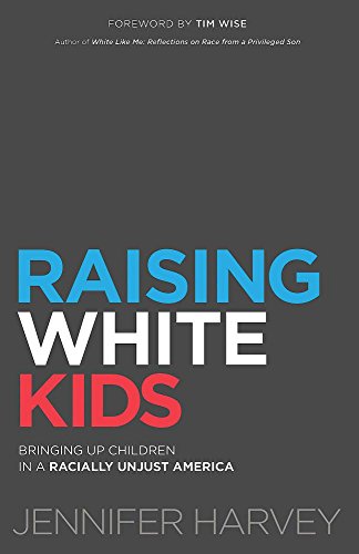 Jennifer Harvey/Raising White Kids@Bringing Up Children in a Racially Unjust America