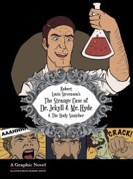 Robert Louis Stevenson/The Strange Case Of Dr. Jekyll & Mr. Hyde@A Graphic Novel