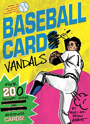 Beau Abbott/Baseball Card Vandals@ Over 200 Decent Jokes on Worthless Cards (Basebal