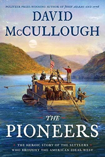 David McCullough/The Pioneers@The Heroic Story of the Settlers Who Brought the American Ideal West