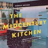 Sarah Archer The Midcentury Kitchen America's Favorite Room From Workspace To Dreams 
