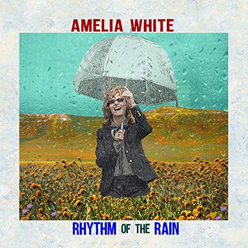 Amelia White Rhythm Of The Rain Usa 