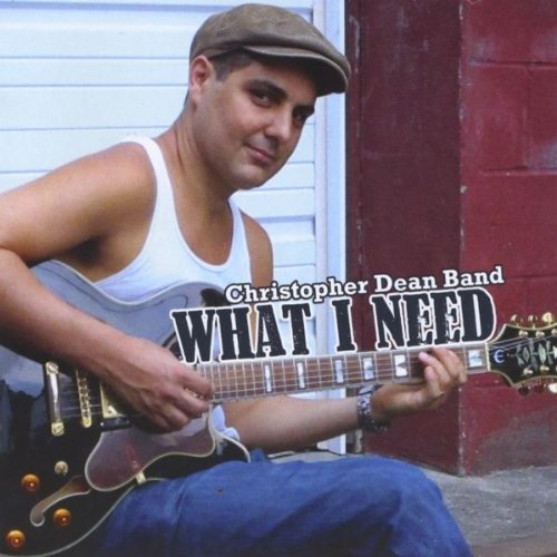 The Christopher Dean Band/What I Need