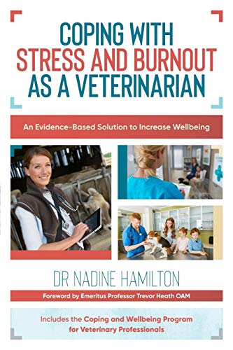 Nadine Hamilton Coping With Stress And Burnout As A Veterinarian An Evidence Based Solution To Increase Wellbeing 