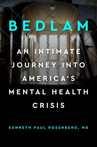 Kenneth Paul Rosenberg/Bedlam@An Intimate Journey Into America's Mental Health Crisis