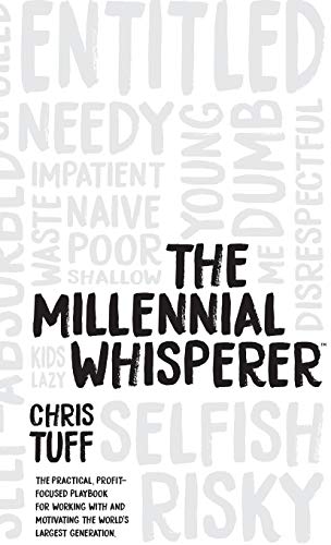 Chris Tuff/The Millennial Whisperer@ The Practical, Profit-Focused Playbook for Workin