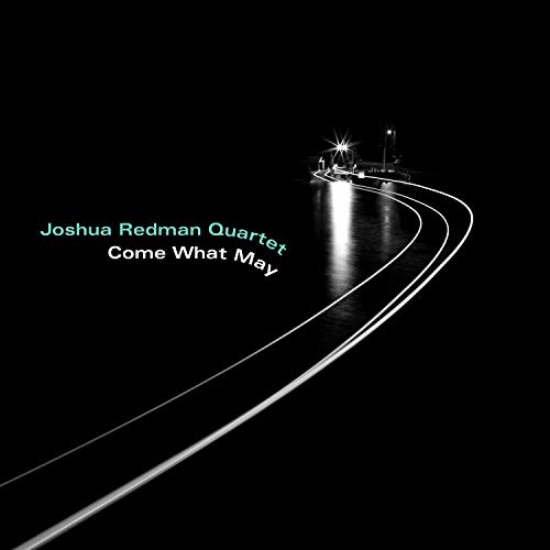 Joshua Redman Quartet Come What May 