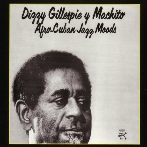 Dizzy Gillespie & Machito/Afro-Cuban Jazz Moods