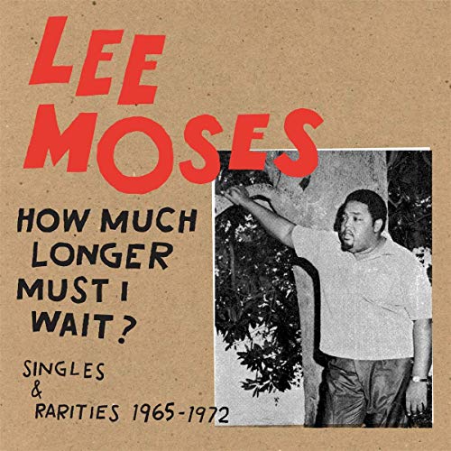 Lee Moses/How Much Longer Must I Wait? Singles & Rarities 1965-1972@LP