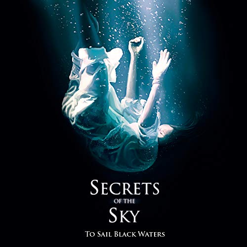 Secrets Of The Sky/To Sail Black Waters
