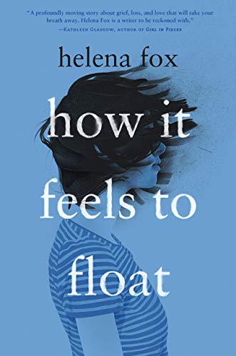 Helena Fox/How It Feels to Float