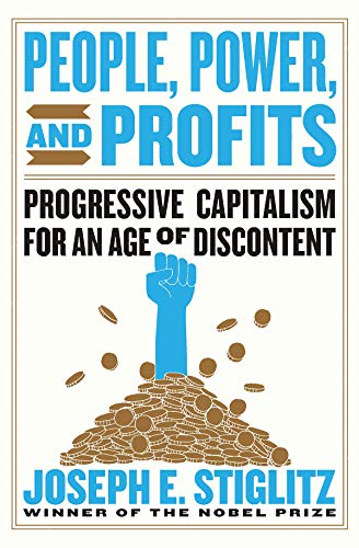 Joseph E. Stiglitz/People, Power, and Profits@ Progressive Capitalism for an Age of Discontent