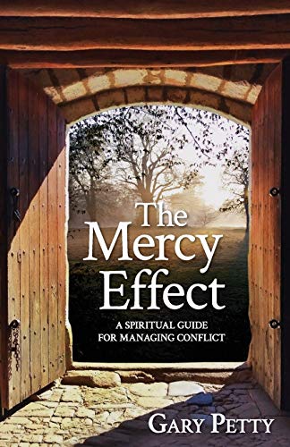Gary Petty/The Mercy Effect@ A Spiritual Guide for Managing Conflict