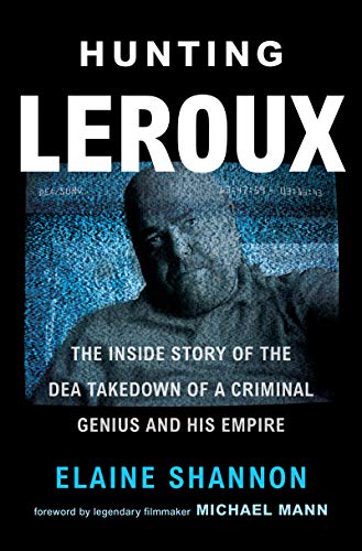 Elaine Shannon/Hunting LeRoux@ The Inside Story of the Dea Takedown of a Crimina