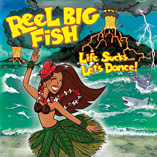 Reel Big Fish/Life Sucks... Let's Dance!