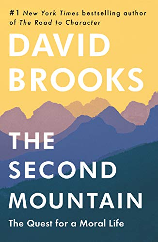 David Brooks/The Second Mountain@ The Quest for a Moral Life