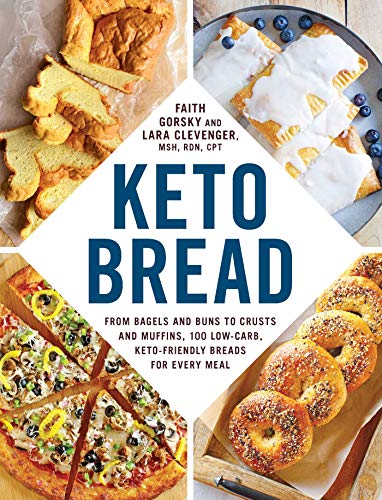 Faith Gorsky/Keto Bread@ From Bagels and Buns to Crusts and Muffins, 100 L