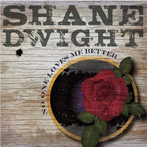 Shane Dwight/No One Loves Me Better@.