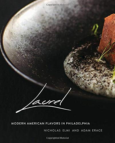 Nicholas Elmi Laurel Modern American Flavors In Philadelphia 