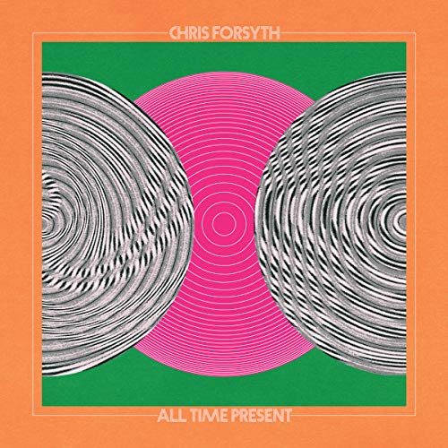 Chris Forsyth/All Time Present