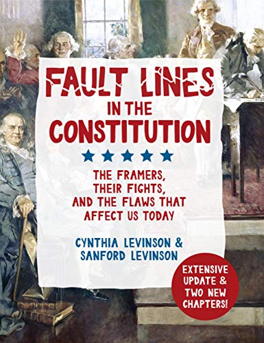 Cynthia Levinson/Fault Lines in the Constitution@ The Framers, Their Fights, and the Flaws That Aff@Revised