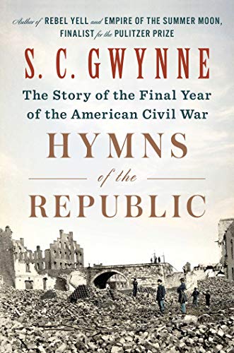 S. C. Gwynne/Hymns of the Republic@The Story of the Final Year of the American Civil War