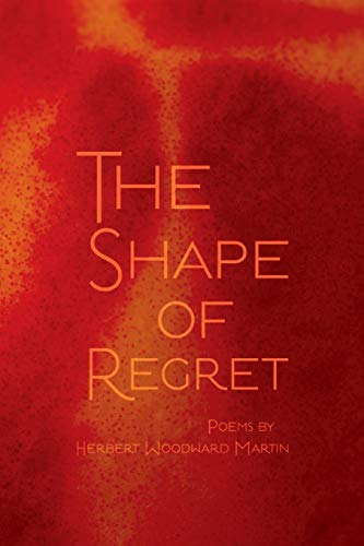 Herbert Woodward Martin/Shape of Regret