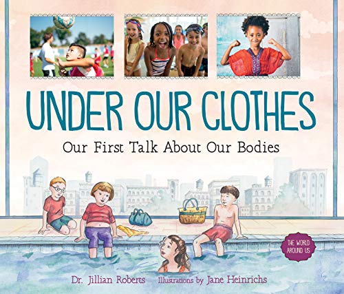 Jillian Roberts Under Our Clothes Our First Talk About Our Bodies 