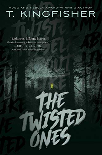 T. Kingfisher/The Twisted Ones