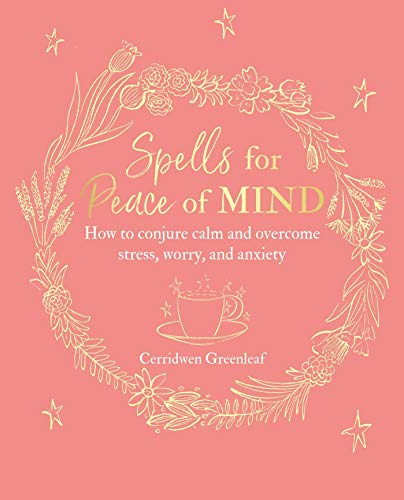 Cerridwen Greenleaf/Spells for Peace of Mind@How to Conjure Calm and Overcome Stress, Worry, and Anxiety